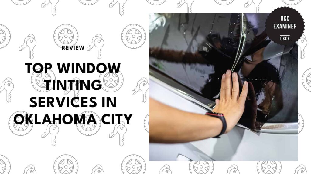 Top 5 Window Tinting Services in Oklahoma City That Can Outshine the Rest