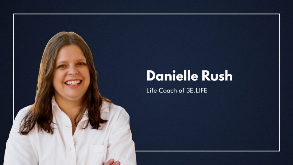 danielle-rush-3e-life