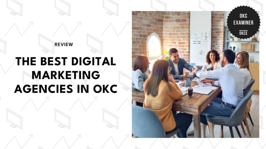 Meet the 6 Most Trusted Digital Marketing Agencies in Oklahoma City and Make Some Noise Online!