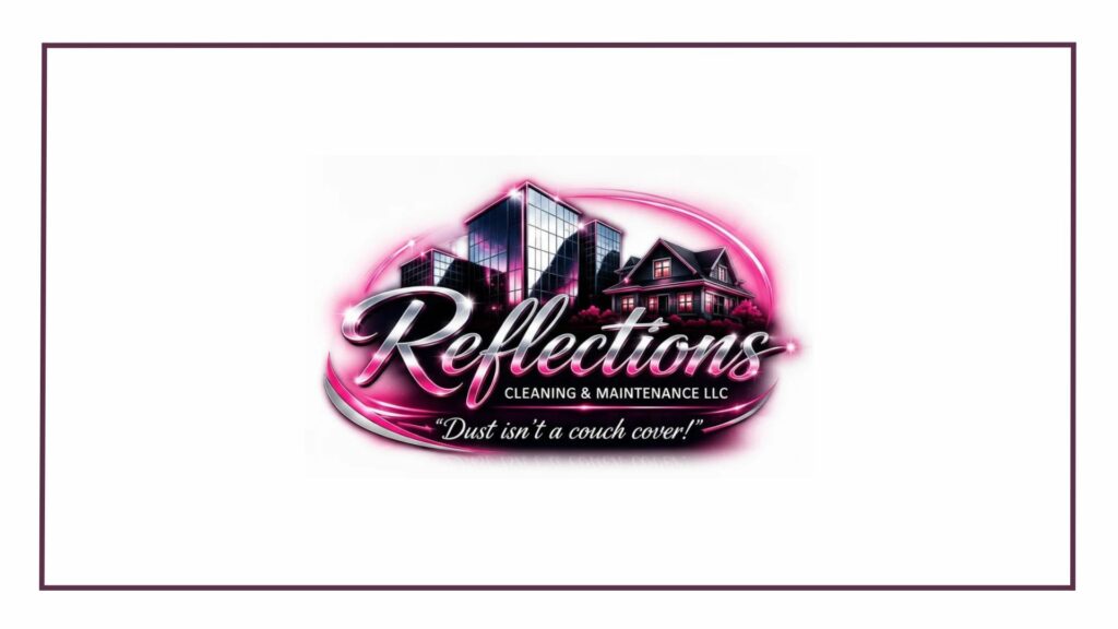 Reflections Cleaning and Maintenance LLC