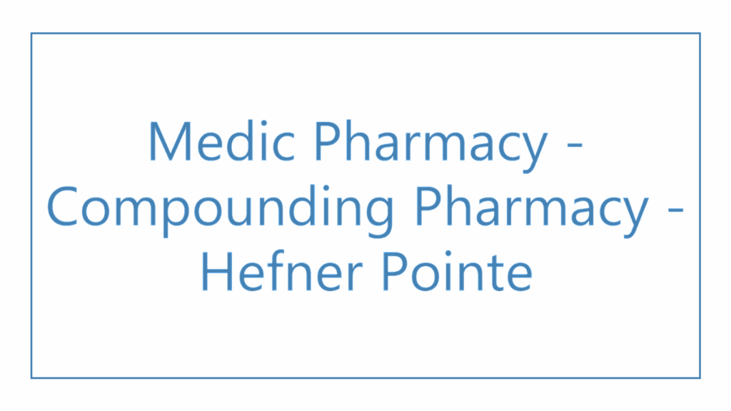 medic-pharmacy-compounding-pharmacy-hefner-pointe
